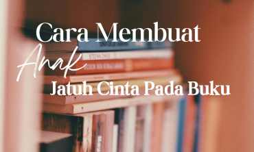 Cara Membuat Anak Jatuh Cinta Pada Buku