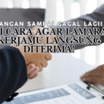 Jangan Sampai Gagal Lagi! Ini Cara Agar Lamaran Kerjamu Langsung Diterima!